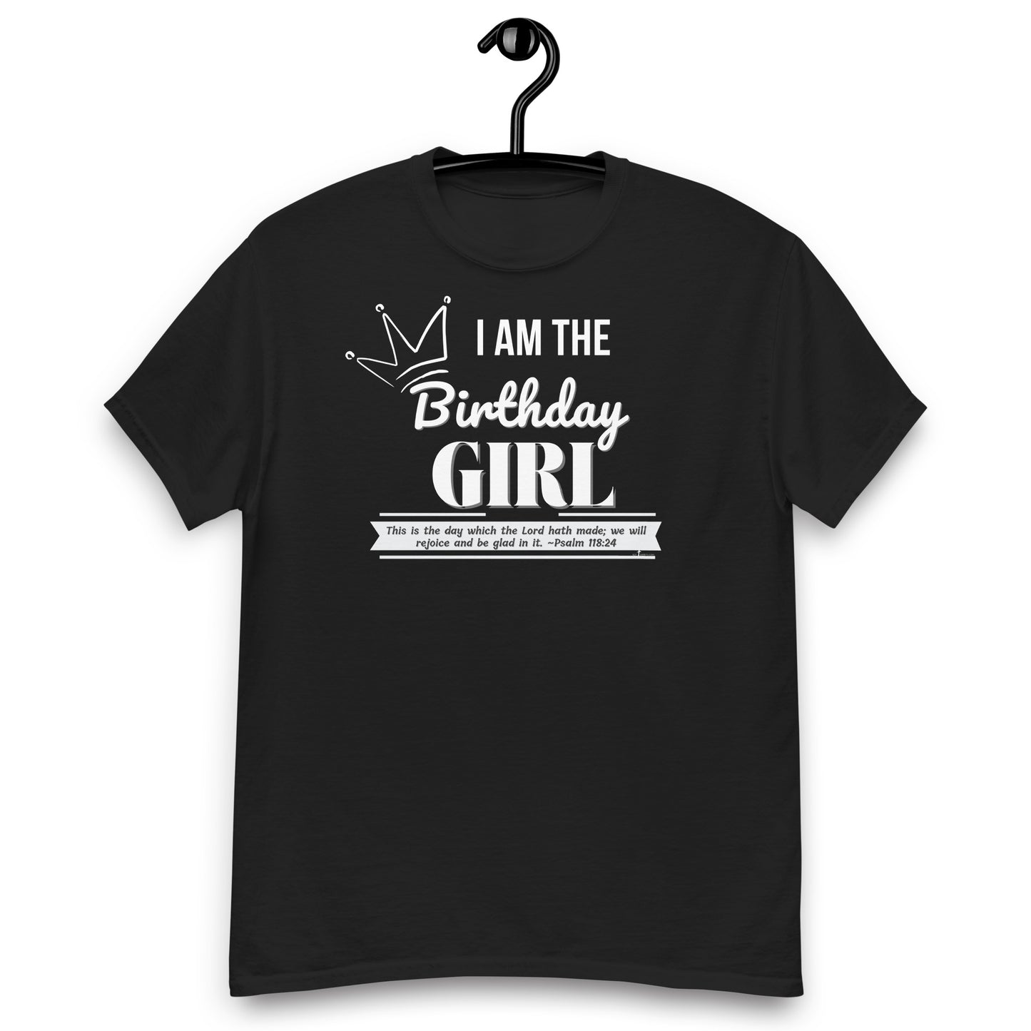 I am the birthday girl, "This is the day which the Lord hath made; we will rejoice and be glad in it." -Psalm 118:24