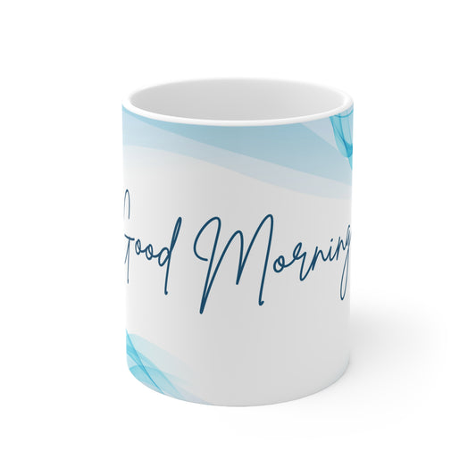 Good Morning! Ceramic Mug 11oz