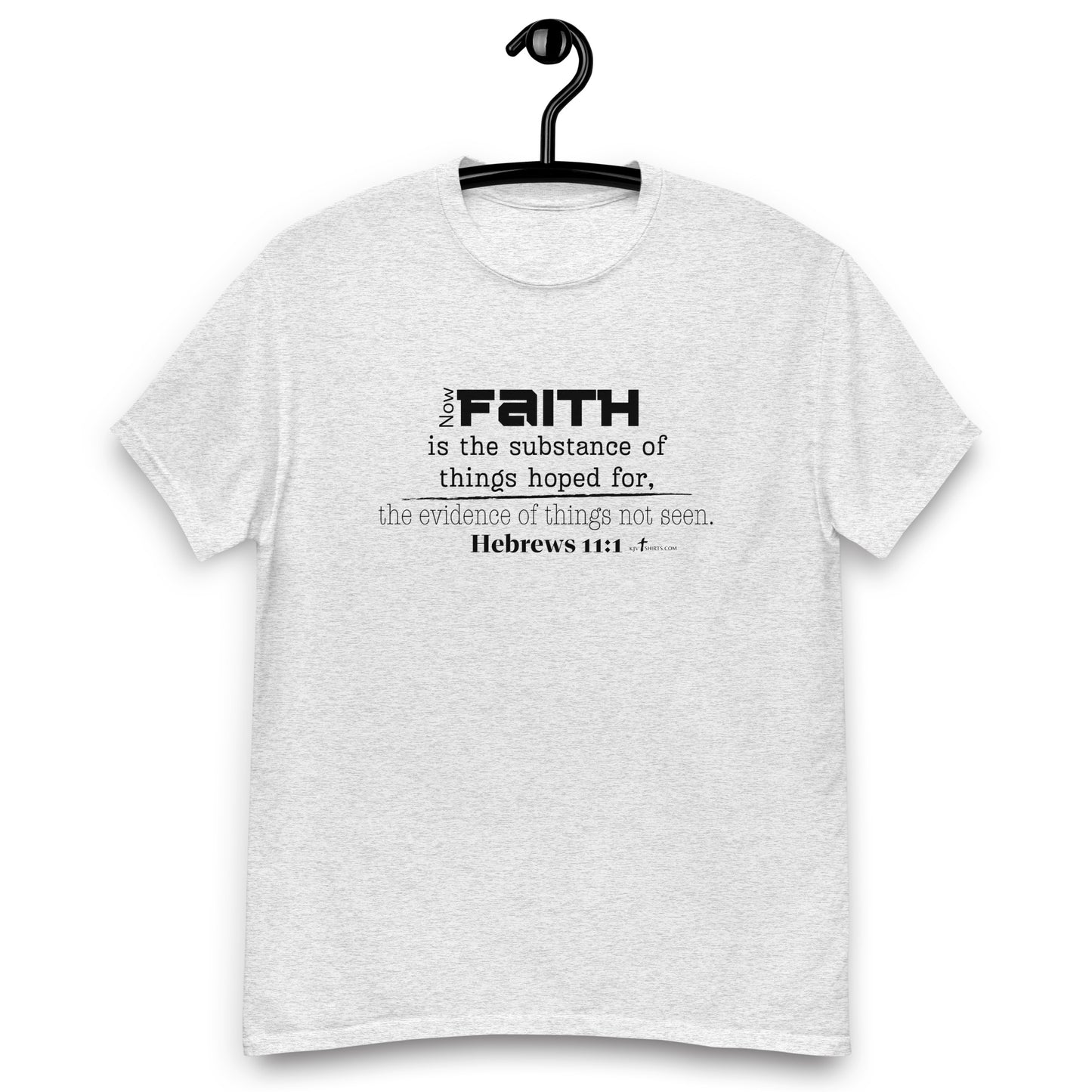 "Faith is the substance of things hoped for..." Heb 11:1 KJV - 8 color options