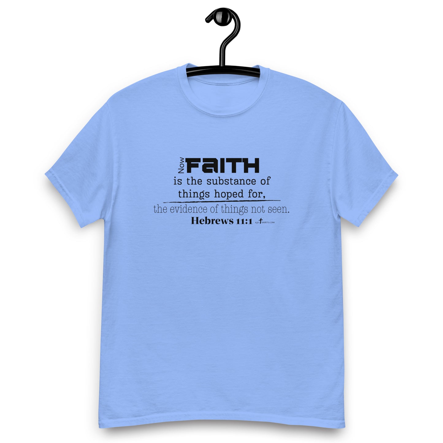 "Faith is the substance of things hoped for..." Heb 11:1 KJV - 8 color options