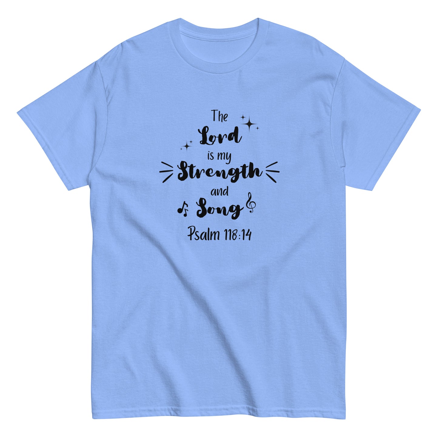 The Lord is my Strength and Song, Ps 118:14 KJV, T-shirt
