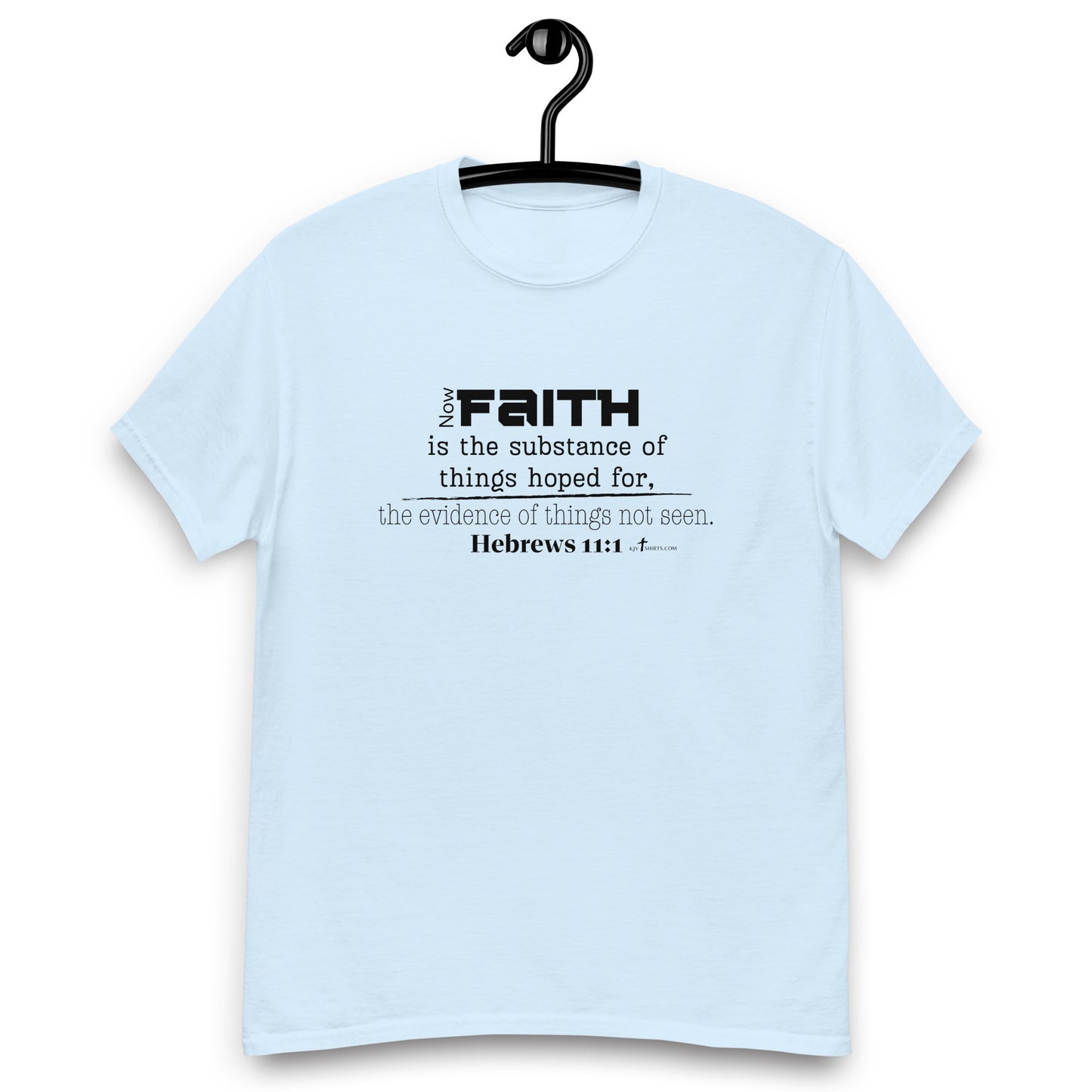 "Faith is the substance of things hoped for..." Heb 11:1 KJV - 8 color options