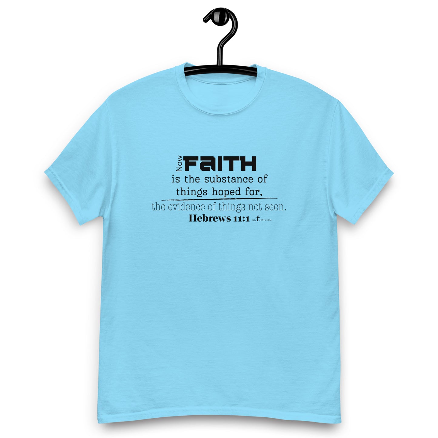 "Faith is the substance of things hoped for..." Heb 11:1 KJV - 8 color options