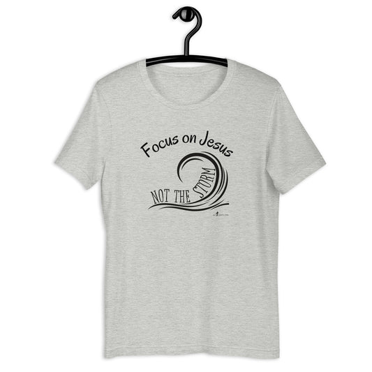 Focus on Jesus, not the storm, Unisex t-shirt