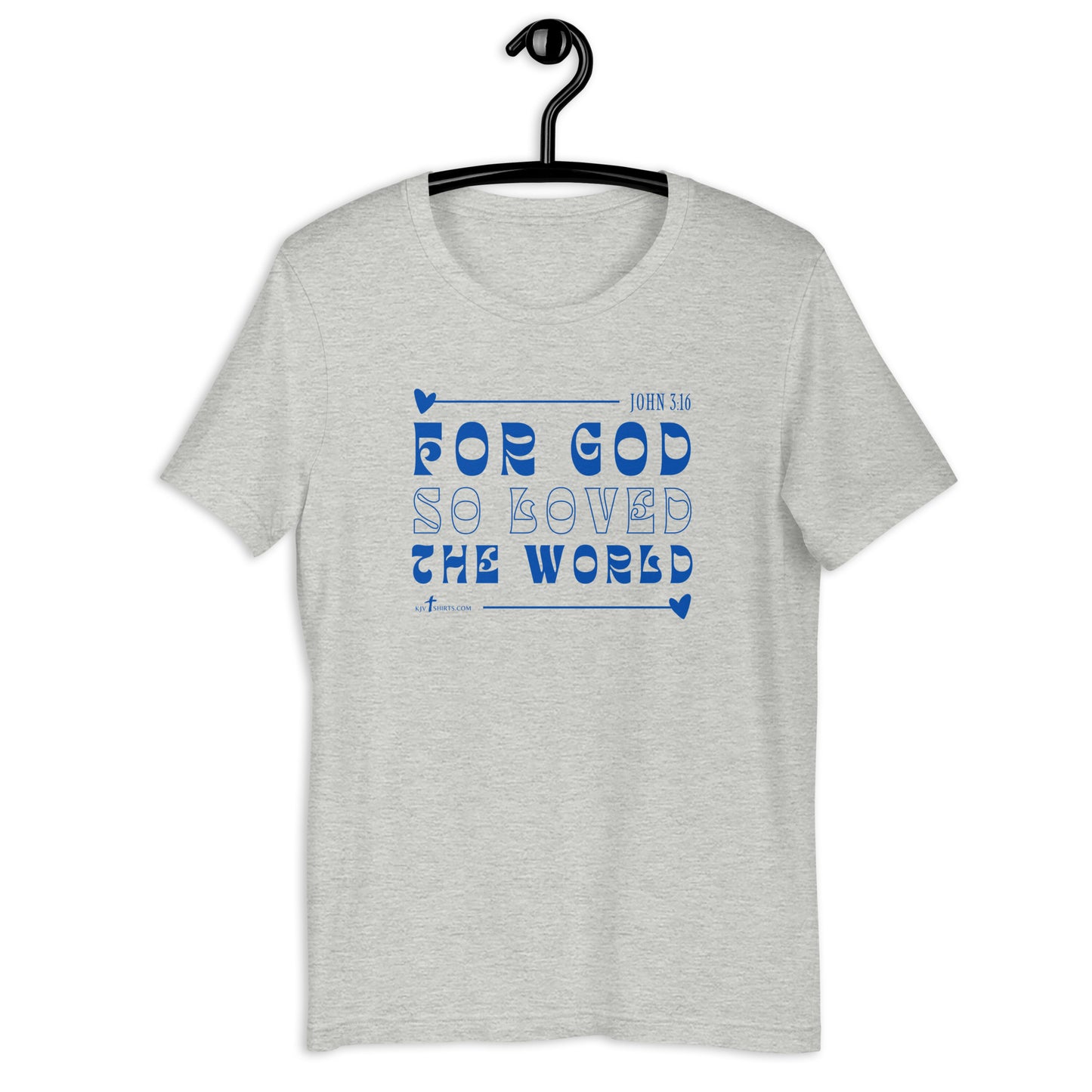 For God so Loved the World John 3:16, Unisex t-shirt