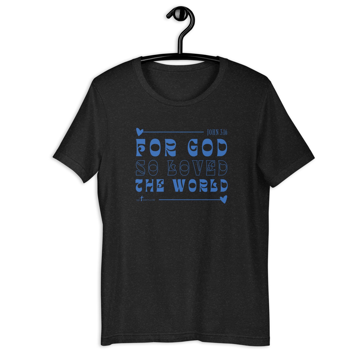 For God so Loved the World John 3:16, Unisex t-shirt