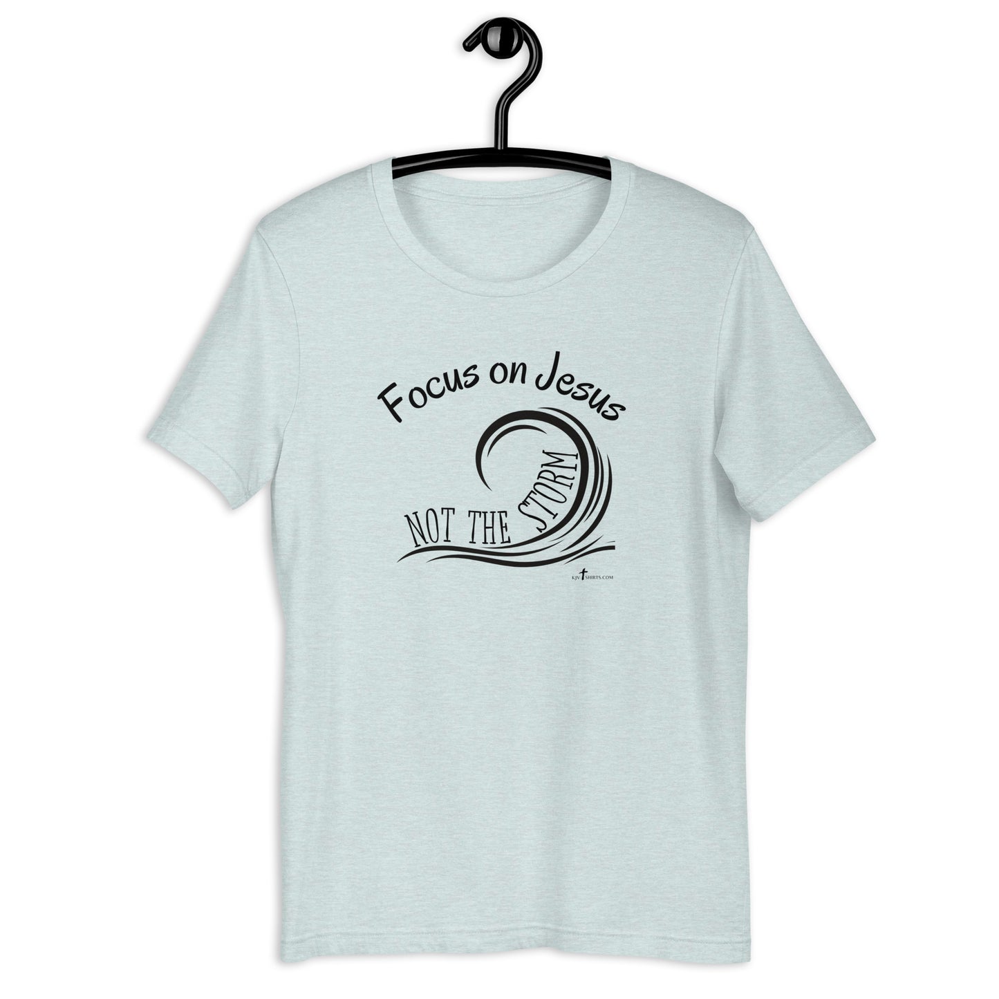 Focus on Jesus, not the storm, Unisex t-shirt