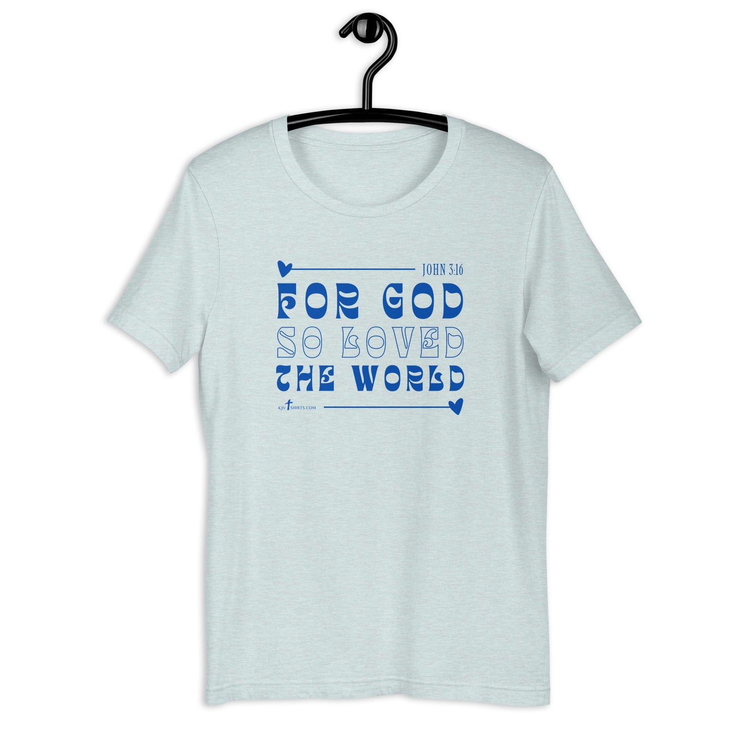 For God so Loved the World John 3:16, Unisex t-shirt