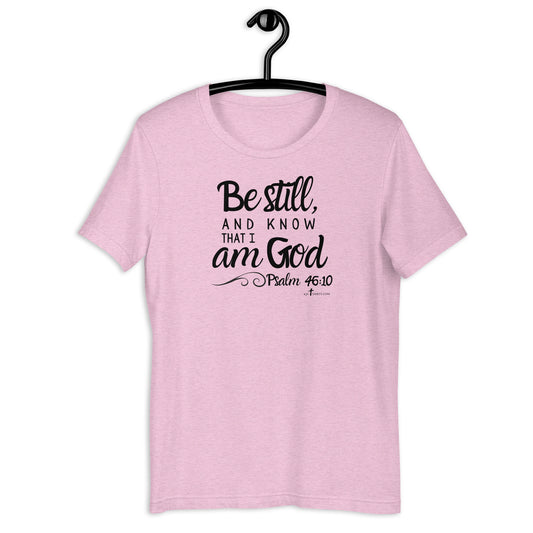 Be still and know that I am God Ps 46:10 KJV, Unisex t-shirt