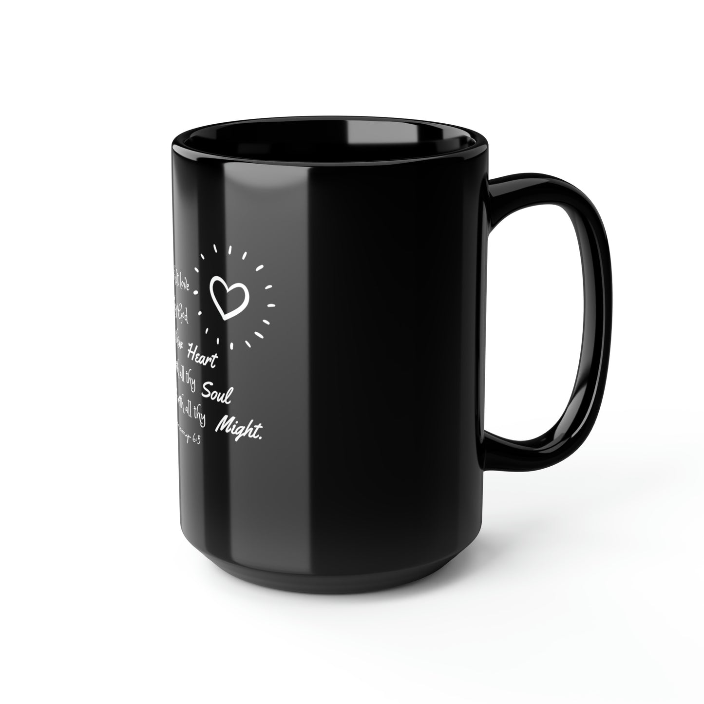 Thou shalt LOVE the Lord thy God.....Black Mug, 15oz