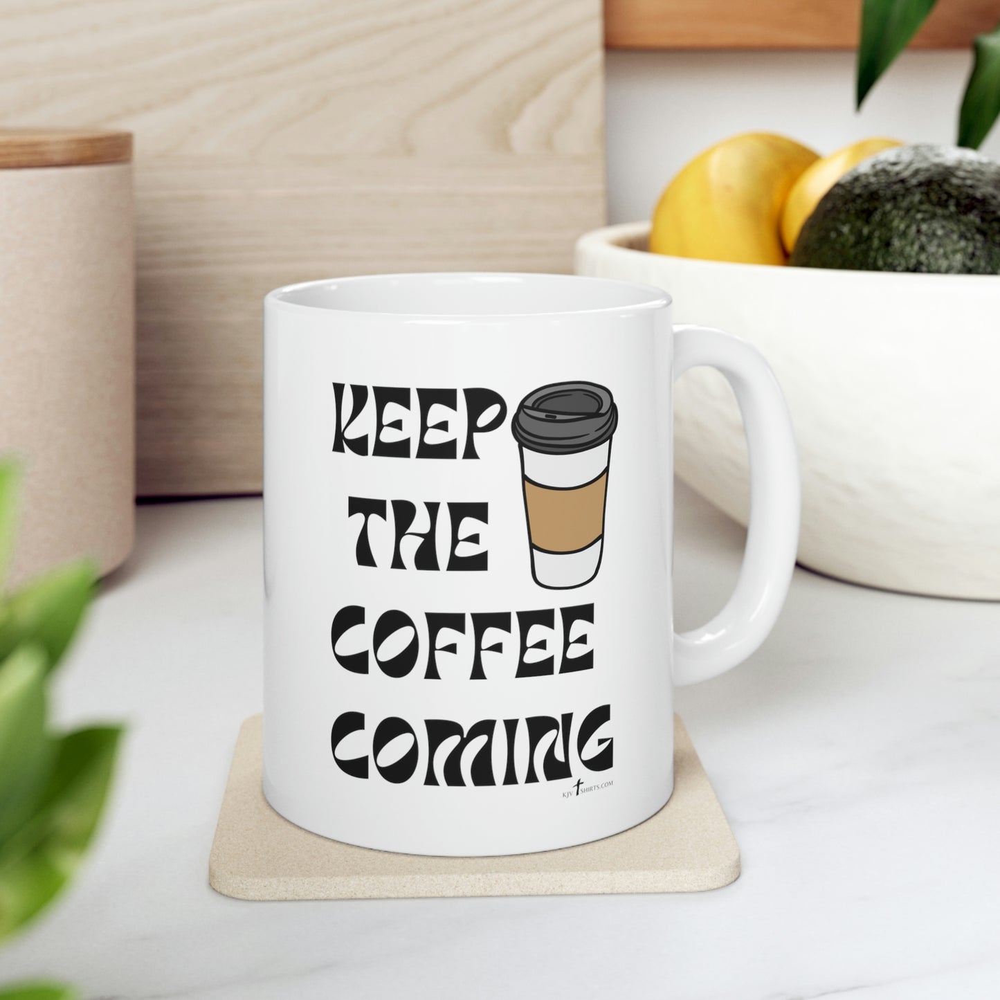 "Keep the Coffee Coming" Mug 11oz