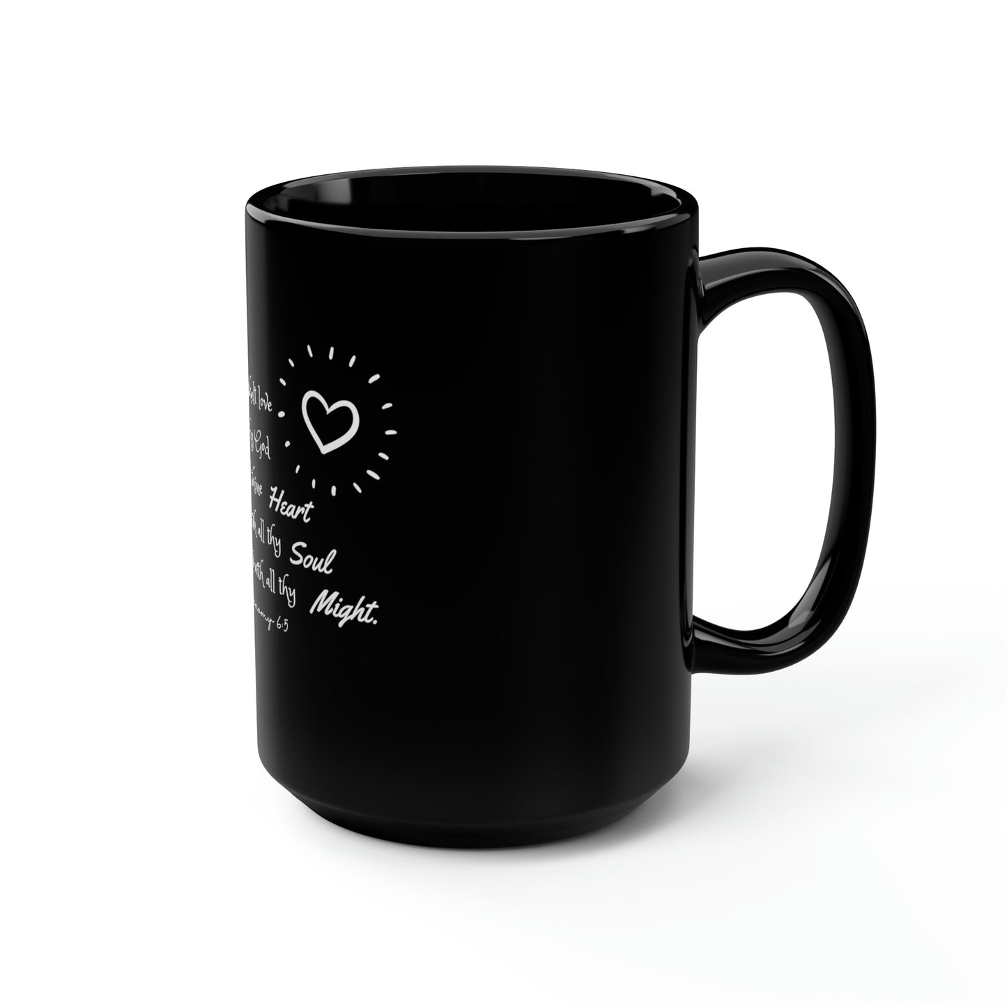 Thou shalt LOVE the Lord thy God.....Black Mug, 15oz