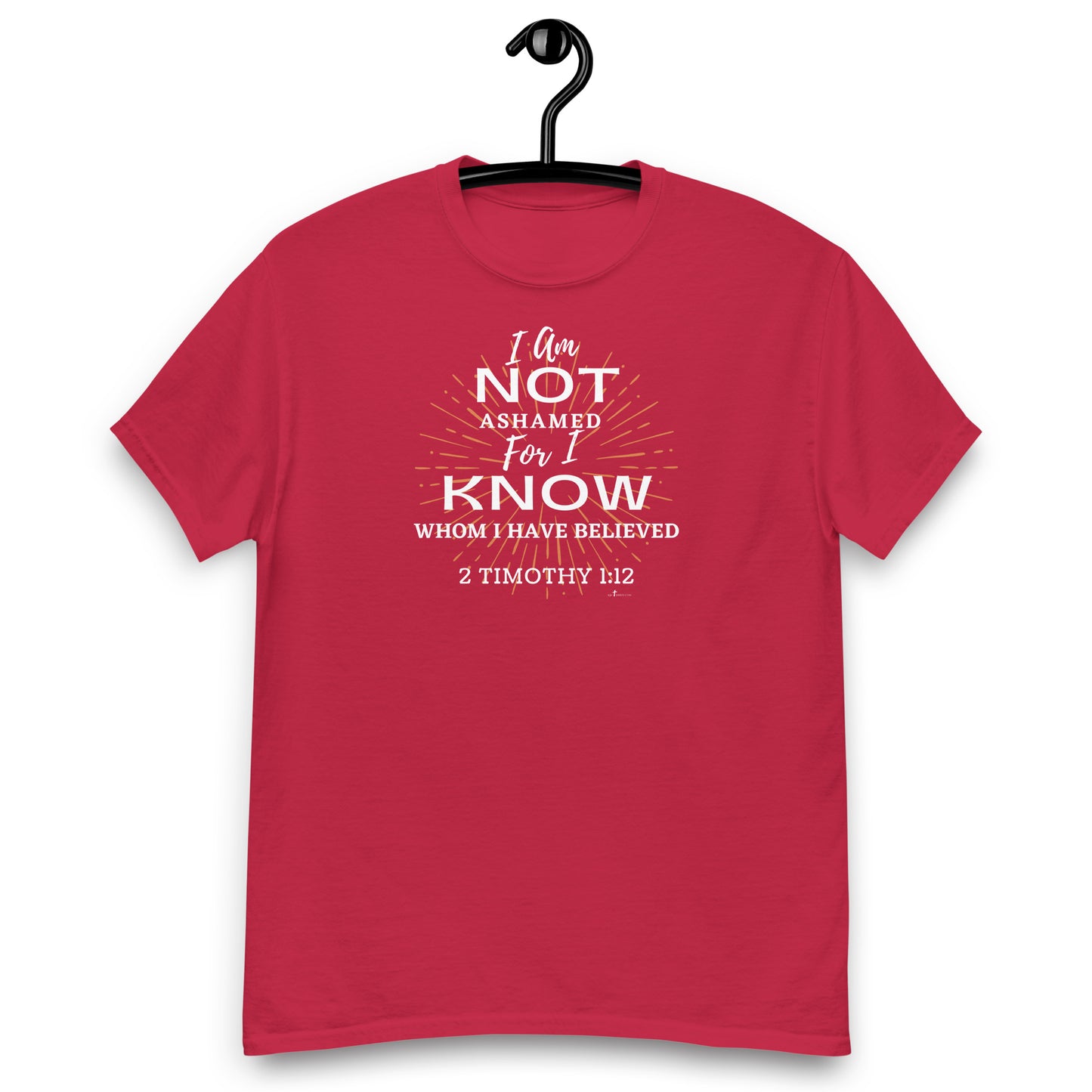 "I am not ashamed: for I know whom I have believed" - 2 Timothy 1:12 KJV, 4 color options