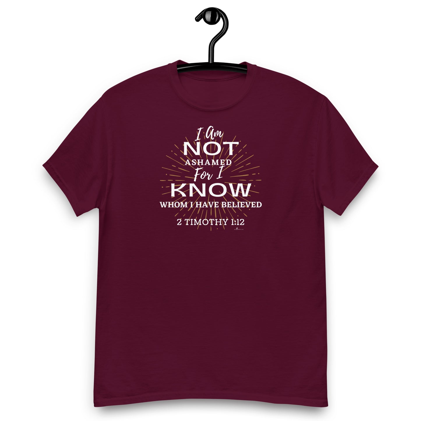 "I am not ashamed: for I know whom I have believed" - 2 Timothy 1:12 KJV, 4 color options